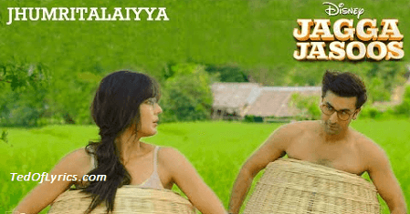 Jhumari-Telaiya-Lyrics-Jagga-Jasoos