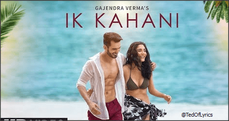 Ik-Kahani-Lyrics-Gajendra-Verma