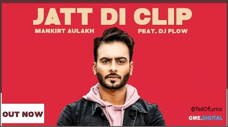 JATT-DI-CLIP-Lyrics-Mankirt-Aulakh-TedOfLyrics
