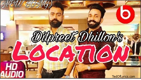 LOCATION-LYRICS-Dilpreet-dhillon-tedOfLyrics