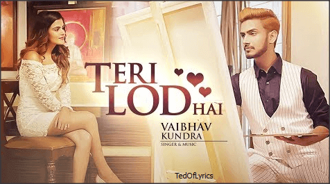 Teri-Lod-Hai-Lyrics-Vaibhav-Kundra-TedOfLyrics