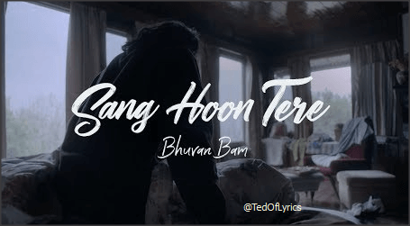 Sang-Hoon-Tere-Lyrics-Bhuvan-bam