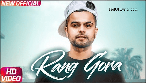 Rang Gora Wakhra Tora Punjabi Song Lyrics